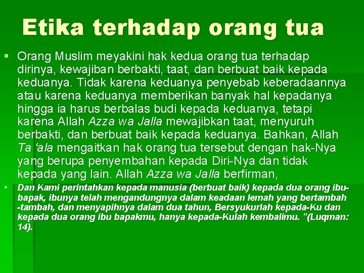 Etika terhadap orang tua § Orang Muslim meyakini hak kedua orang tua terhadap dirinya,