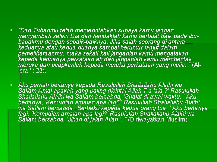 § "Dan Tuhanmu telah memerintahkan supaya kamu jangan menyembah selain Dia dan hendaklah kamu