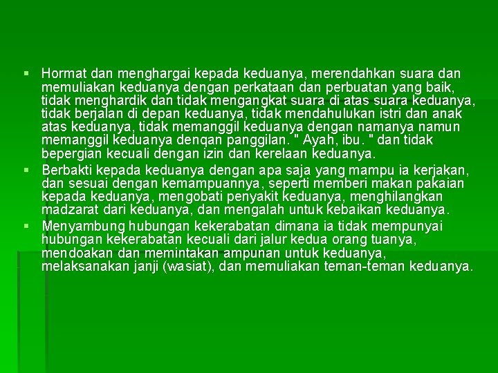 § Hormat dan menghargai kepada keduanya, merendahkan suara dan memuliakan keduanya dengan perkataan dan