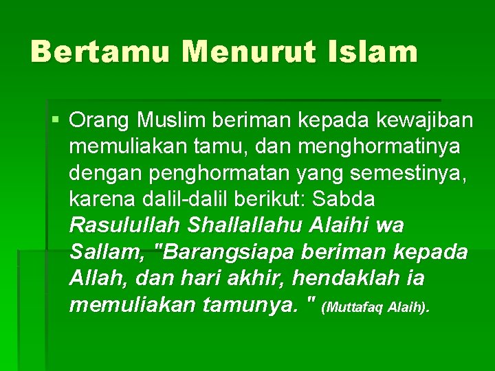 Bertamu Menurut Islam § Orang Muslim beriman kepada kewajiban memuliakan tamu, dan menghormatinya dengan