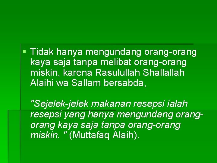 § Tidak hanya mengundang orang-orang kaya saja tanpa melibat orang-orang miskin, karena Rasulullah Shallallah