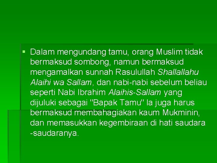 § Dalam mengundang tamu, orang Muslim tidak bermaksud sombong, namun bermaksud mengamalkan sunnah Rasulullah