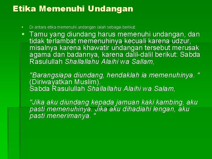 Etika Memenuhi Undangan § Di antara etika memenuhi undangan ialah sebagai berikut: § Tamu