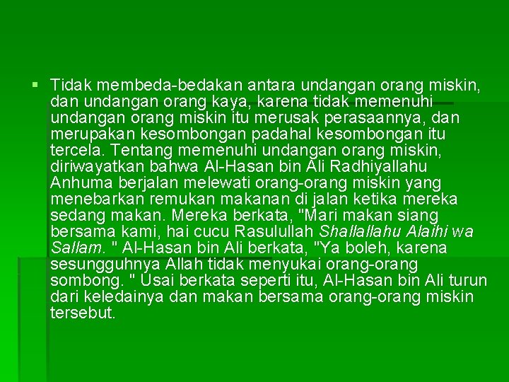 § Tidak membeda-bedakan antara undangan orang miskin, dan undangan orang kaya, karena tidak memenuhi