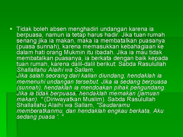 § Tidak boleh absen menghadiri undangan karena ia berpuasa, namun ia tetap harus hadir.