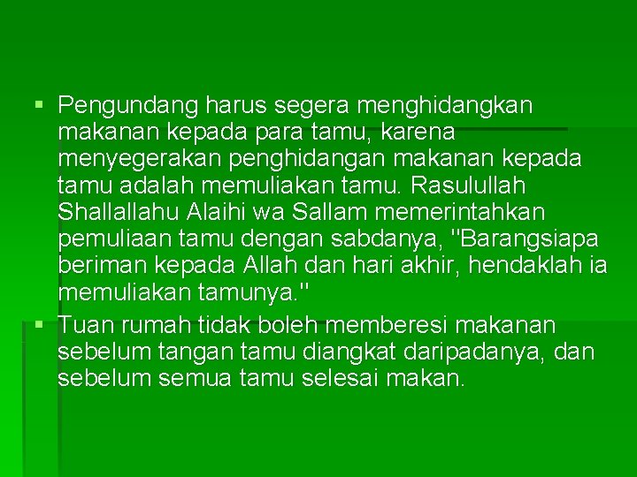 § Pengundang harus segera menghidangkan makanan kepada para tamu, karena menyegerakan penghidangan makanan kepada