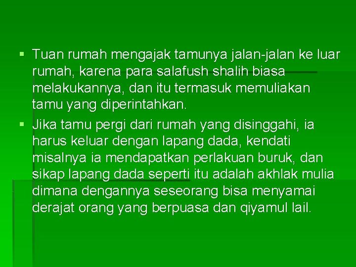 § Tuan rumah mengajak tamunya jalan-jalan ke luar rumah, karena para salafush shalih biasa