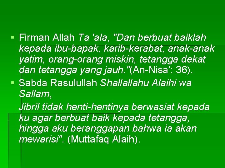 § Firman Allah Ta 'ala, "Dan berbuat baiklah kepada ibu-bapak, karib-kerabat, anak-anak yatim, orang-orang