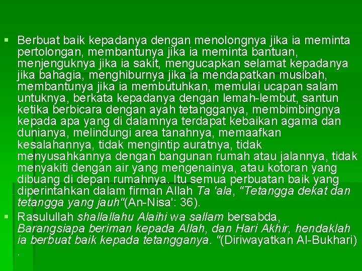 § Berbuat baik kepadanya dengan menolongnya jika ia meminta pertolongan, membantunya jika ia meminta