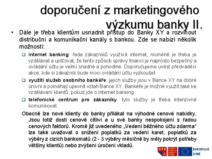  • Příklad hlavních závěrů a doporučení z marketingového výzkumu banky II. Dále je