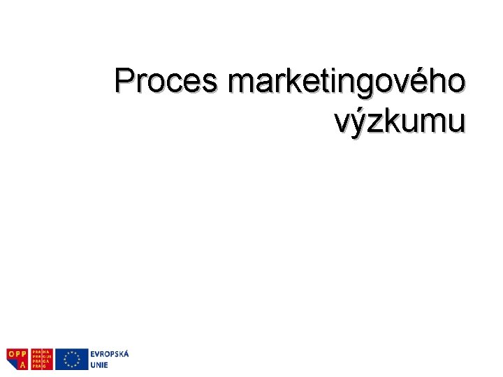 Proces marketingového výzkumu 