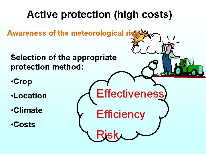 Active protection (high costs) Awareness of the meteorological risk Selection of the appropriate protection