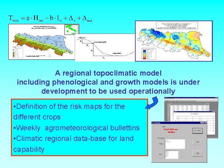 A regional topoclimatic model including phenological and growth models is under development to be