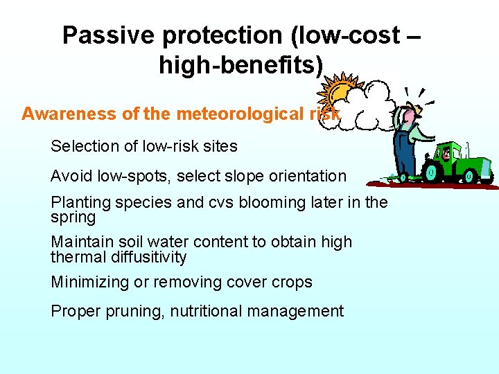 Passive protection (low-cost – high-benefits) Awareness of the meteorological risk Selection of low-risk sites