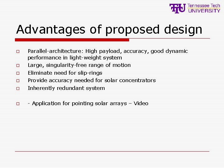 Advantages of proposed design o Parallel-architecture: High payload, accuracy, good dynamic performance in light-weight Advantages of proposed design o Parallel-architecture: High payload, accuracy, good dynamic performance in light-weight