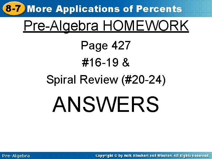 8 -7 More Applications of Percents Pre-Algebra HOMEWORK Page 427 #16 -19 & Spiral