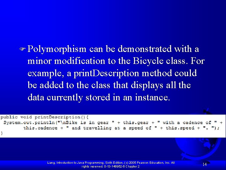 F Polymorphism can be demonstrated with a minor modification to the Bicycle class. For