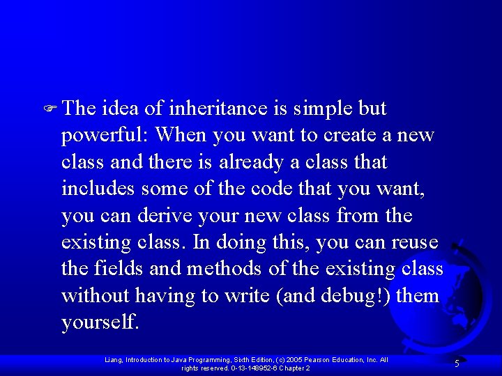 F The idea of inheritance is simple but powerful: When you want to create