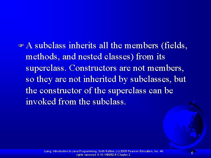 FA subclass inherits all the members (fields, methods, and nested classes) from its superclass.