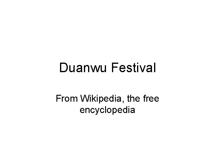 Duanwu Festival From Wikipedia, the free encyclopedia 