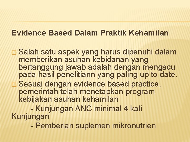 Evidence Based Dalam Praktik Kehamilan � Salah satu aspek yang harus dipenuhi dalam memberikan