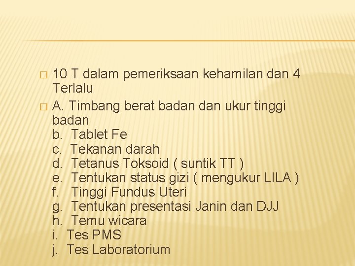 10 T dalam pemeriksaan kehamilan dan 4 Terlalu � A. Timbang berat badan ukur