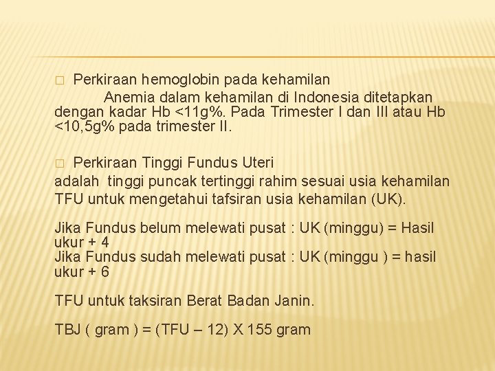 Perkiraan hemoglobin pada kehamilan Anemia dalam kehamilan di Indonesia ditetapkan dengan kadar Hb <11