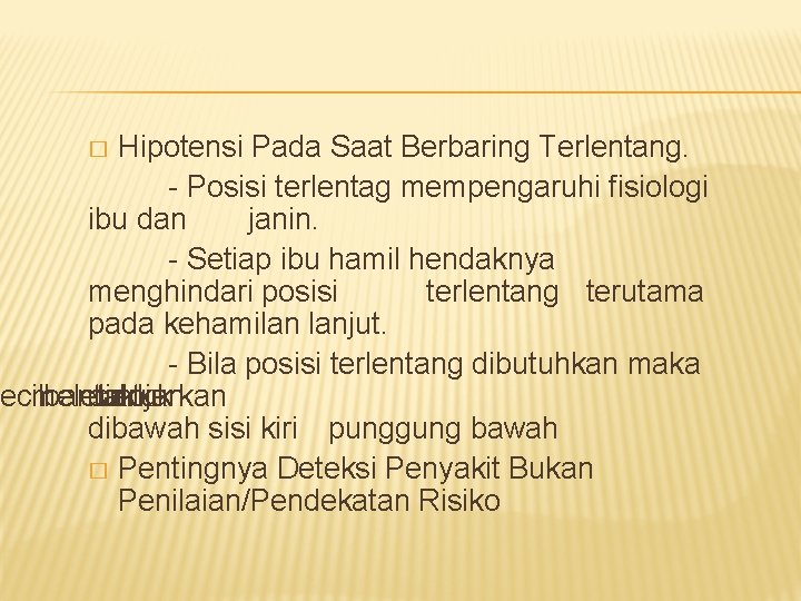 Hipotensi Pada Saat Berbaring Terlentang. - Posisi terlentag mempengaruhi fisiologi ibu dan janin. -