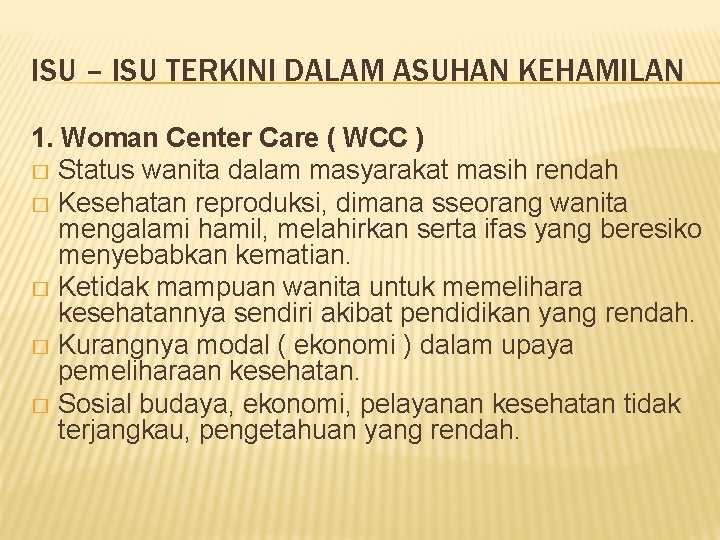 ISU – ISU TERKINI DALAM ASUHAN KEHAMILAN 1. Woman Center Care ( WCC )