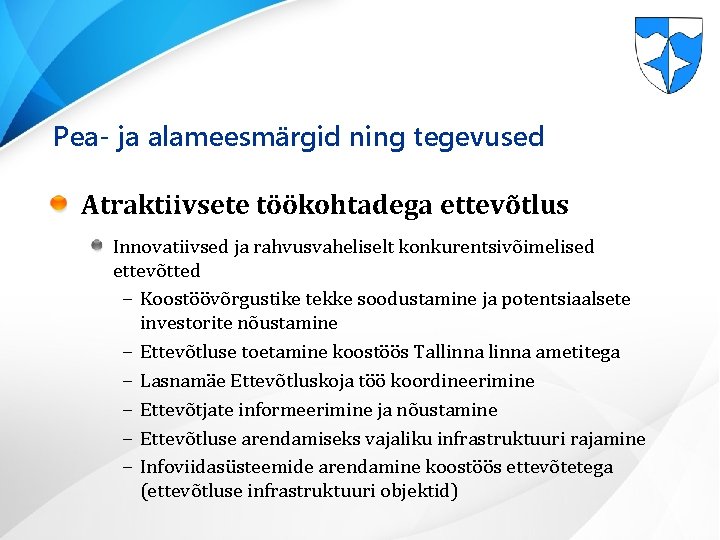 Pea- ja alameesmärgid ning tegevused Atraktiivsete töökohtadega ettevõtlus Innovatiivsed ja rahvusvaheliselt konkurentsivõimelised ettevõtted ‒