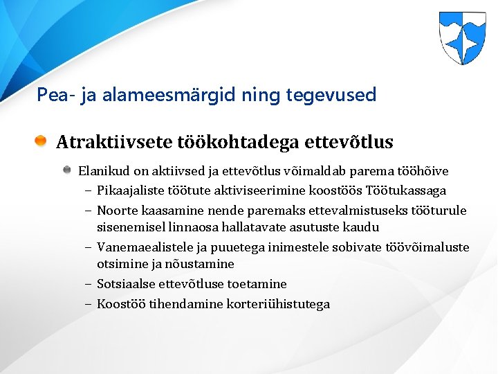 Pea- ja alameesmärgid ning tegevused Atraktiivsete töökohtadega ettevõtlus Elanikud on aktiivsed ja ettevõtlus võimaldab