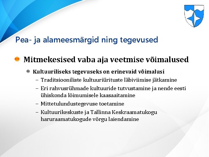 Pea- ja alameesmärgid ning tegevused Mitmekesised vaba aja veetmise võimalused Kultuuriliseks tegevuseks on erinevaid