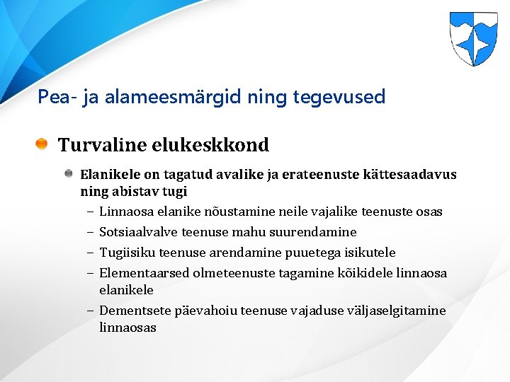 Pea- ja alameesmärgid ning tegevused Turvaline elukeskkond Elanikele on tagatud avalike ja erateenuste kättesaadavus