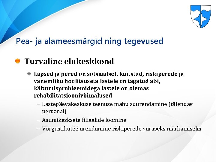 Pea- ja alameesmärgid ning tegevused Turvaline elukeskkond Lapsed ja pered on sotsiaalselt kaitstud, riskiperede