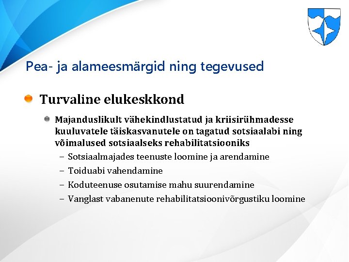 Pea- ja alameesmärgid ning tegevused Turvaline elukeskkond Majanduslikult vähekindlustatud ja kriisirühmadesse kuuluvatele täiskasvanutele on