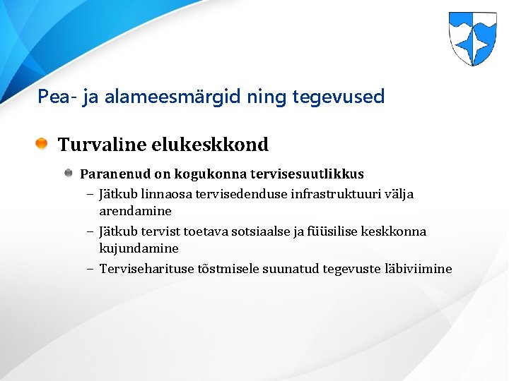 Pea- ja alameesmärgid ning tegevused Turvaline elukeskkond Paranenud on kogukonna tervisesuutlikkus ‒ Jätkub linnaosa