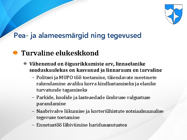 Pea- ja alameesmärgid ning tegevused Turvaline elukeskkond Vähenenud on õigusrikkumiste arv, linnaelanike seaduskuulekus on