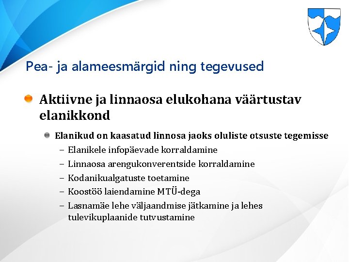 Pea- ja alameesmärgid ning tegevused Aktiivne ja linnaosa elukohana väärtustav elanikkond Elanikud on kaasatud