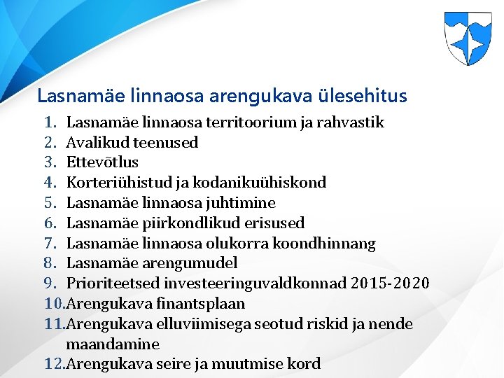 Lasnamäe linnaosa arengukava ülesehitus 1. Lasnamäe linnaosa territoorium ja rahvastik 2. Avalikud teenused 3.