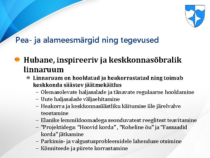 Pea- ja alameesmärgid ning tegevused Hubane, inspireeriv ja keskkonnasõbralik linnaruum Linnaruum on hooldatud ja