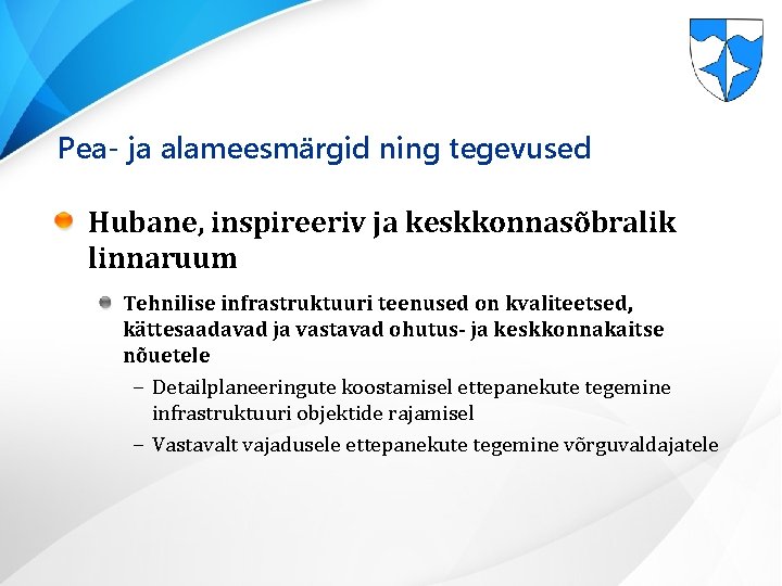 Pea- ja alameesmärgid ning tegevused Hubane, inspireeriv ja keskkonnasõbralik linnaruum Tehnilise infrastruktuuri teenused on