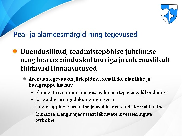 Pea- ja alameesmärgid ning tegevused Uuenduslikud, teadmistepõhise juhtimise ning hea teeninduskultuuriga ja tulemuslikult töötavad