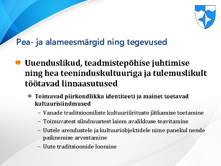 Pea- ja alameesmärgid ning tegevused Uuenduslikud, teadmistepõhise juhtimise ning hea teeninduskultuuriga ja tulemuslikult töötavad