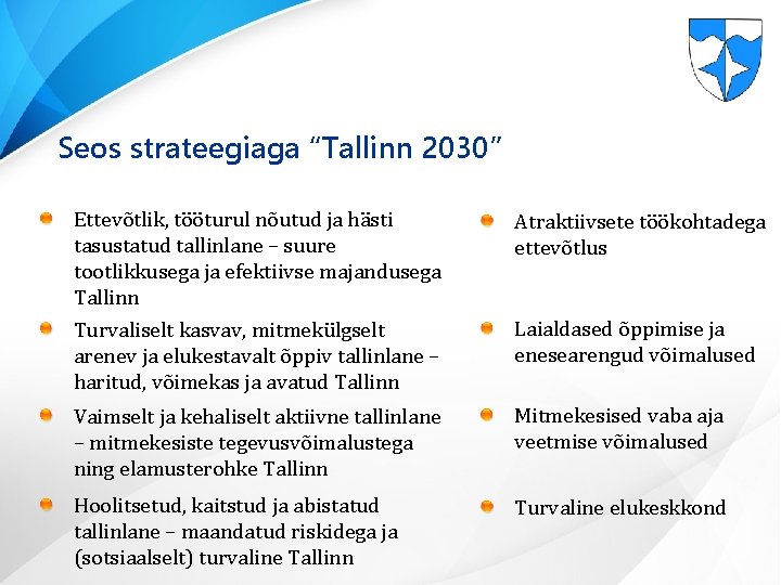 Seos strateegiaga “Tallinn 2030” Ettevõtlik, tööturul nõutud ja hästi tasustatud tallinlane – suure tootlikkusega