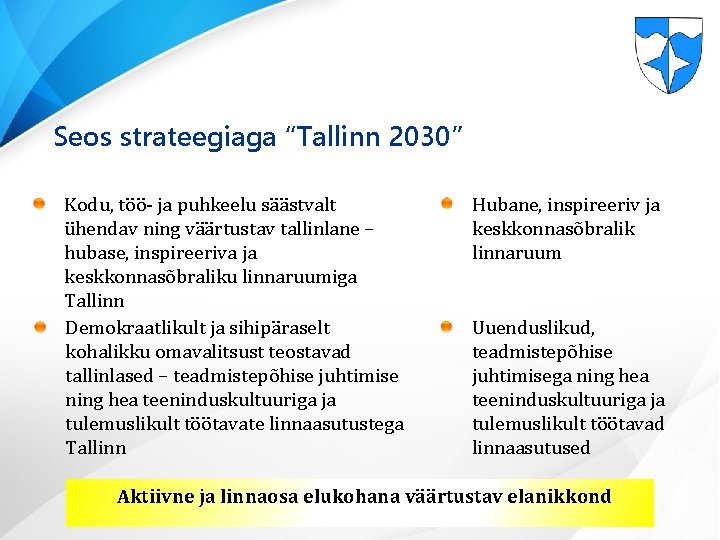 Seos strateegiaga “Tallinn 2030” Kodu, töö- ja puhkeelu säästvalt ühendav ning väärtustav tallinlane –