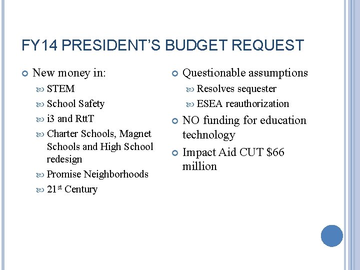 FY 14 PRESIDENT’S BUDGET REQUEST New money in: STEM Safety i 3 and Rtt.