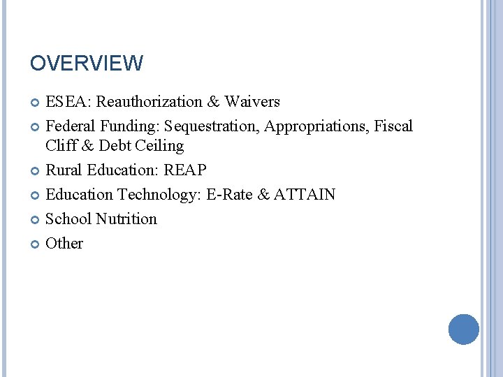 OVERVIEW ESEA: Reauthorization & Waivers Federal Funding: Sequestration, Appropriations, Fiscal Cliff & Debt Ceiling