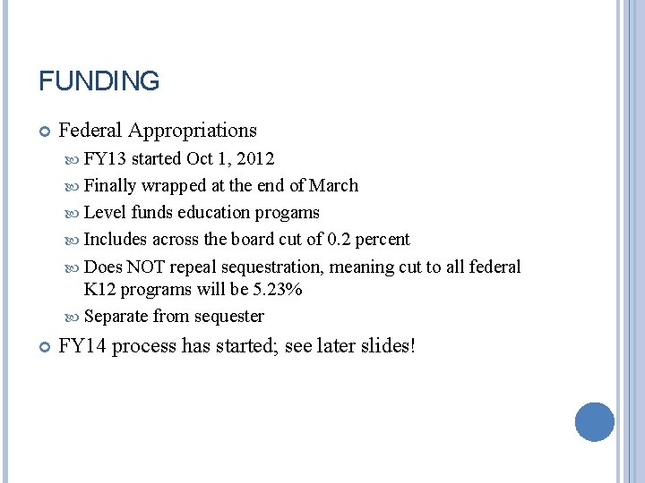 FUNDING Federal Appropriations FY 13 started Oct 1, 2012 Finally wrapped at the end