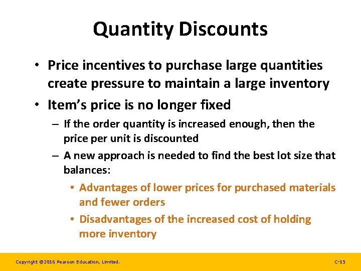 Quantity Discounts • Price incentives to purchase large quantities create pressure to maintain a