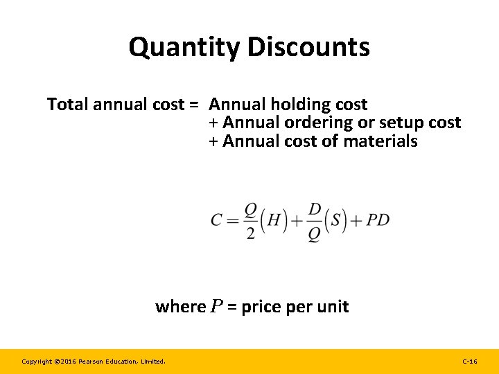 Quantity Discounts Total annual cost = Annual holding cost + Annual ordering or setup